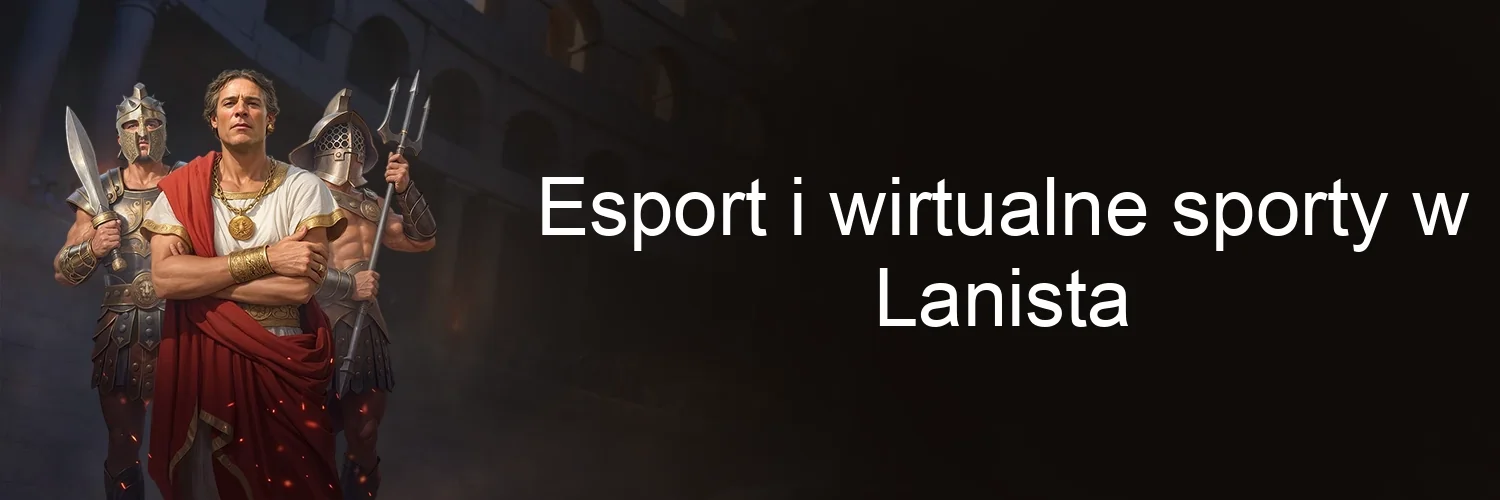 Esport i wirtualne sporty w Lanista