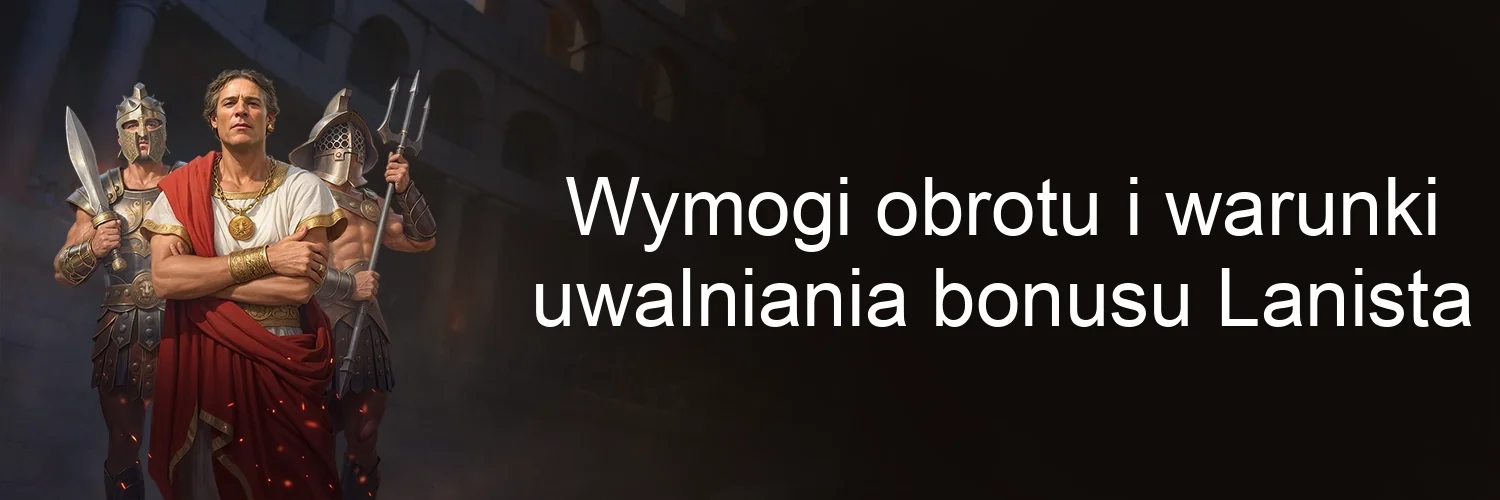 Wymogi obrotu i warunki uwalniania bonusu Lanista